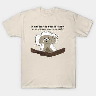 It puts the face mask on its skin T-Shirt